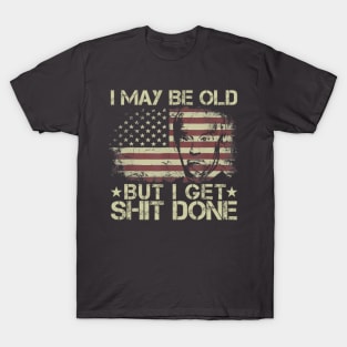 Funny Biden I May Be old But i Get Shit Done T-Shirt